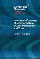 How News Coverage of Misinformation Shapes Perceptions and Trust