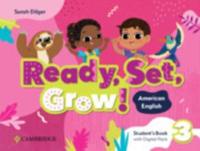 Ready, Set, Grow! Level 3 Student's Book With Digital Pack American English
