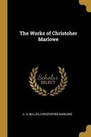 The Works of Christoher Marlowe