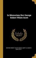 In Memoriam Rev George Robert White Scott