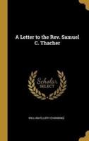 A Letter to the Rev. Samuel C. Thacher