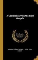 A Commentary on the Holy Gospels