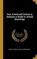 Sect, Creed and Custom in Judaism; a Study in Jewish Nomology