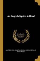An English Squire. A Novel