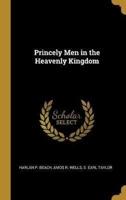 Princely Men in the Heavenly Kingdom