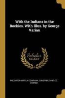 With the Indians in the Rockies. With Illus. By George Varian