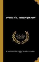 Poems of A. Macgregor Rose