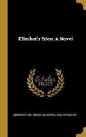 Elizabeth Eden. A Novel