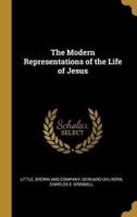 The Modern Representations of the Life of Jesus