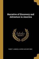 Narrative of Discovery and Adventure in America