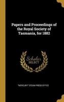 Papers and Proceedings of the Royal Society of Tasmania, for 1882