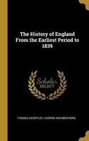 The History of England From the Earliest Period to 1839