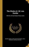 The Works of J.W. Von Goethe