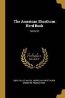 The American Shorthorn Herd Book; Volume 24