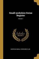Small-Yorkshire Swine Register; Volume 1