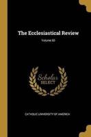 The Ecclesiastical Review; Volume 65