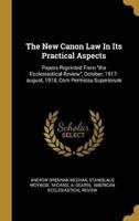 The New Canon Law In Its Practical Aspects