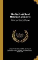 The Works Of Lord Macaulay, Complete