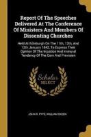 Report Of The Speeches Delivered At The Conference Of Ministers And Members Of Dissenting Churches