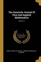 The Quarterly Journal Of Pure And Applied Mathematics; Volume 17