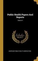 Public Health Papers And Reports; Volume 4