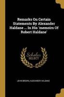 Remarks On Certain Statements By Alexander Haldane ... In His 'Memoirs Of Robert Haldane'