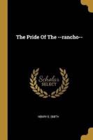 The Pride Of The --Rancho--