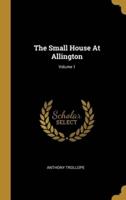 The Small House At Allington; Volume 1