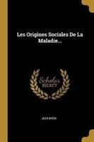 Les Origines Sociales De La Maladie...
