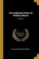 The Collected Works Of William Morris; Volume 21