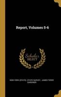 Report, Volumes 5-6