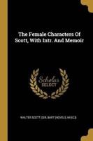 The Female Characters Of Scott, With Intr. And Memoir