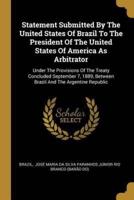 Statement Submitted By The United States Of Brazil To The President Of The United States Of America As Arbitrator