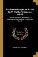 Randbemerkungen Zu Dr. Ph. Fr. V. Walther's Neuester Schrift