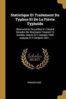 Statistique Et Traitement Du Typhus Et De La Fièvre Typhoïde