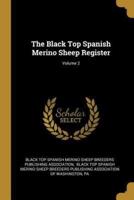 The Black Top Spanish Merino Sheep Register; Volume 2