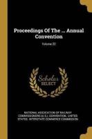 Proceedings Of The ... Annual Convention; Volume 22