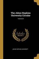 The Johns Hopkins University Circular; Volume 23
