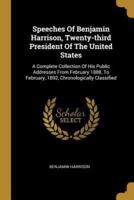 Speeches Of Benjamin Harrison, Twenty-Third President Of The United States