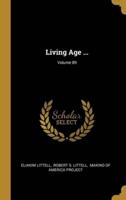 Living Age ...; Volume 89