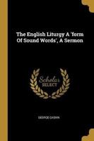 The English Liturgy A 'Form Of Sound Words', A Sermon