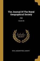 The Journal Of The Royal Geographical Society