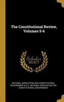 The Constitutional Review, Volumes 5-6