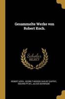 Gesammelte Werke Von Robert Koch.