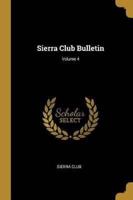 Sierra Club Bulletin; Volume 4