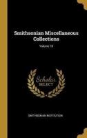 Smithsonian Miscellaneous Collections; Volume 18
