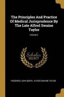 The Principles And Practice Of Medical Jurisprudence By The Late Alfred Swaine Taylor; Volume 2