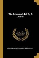 The Rehearsal, Ed. By E. Arber