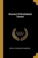 Renewal Of Reichsbank Charter
