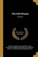 The Club Woman; Volume 10